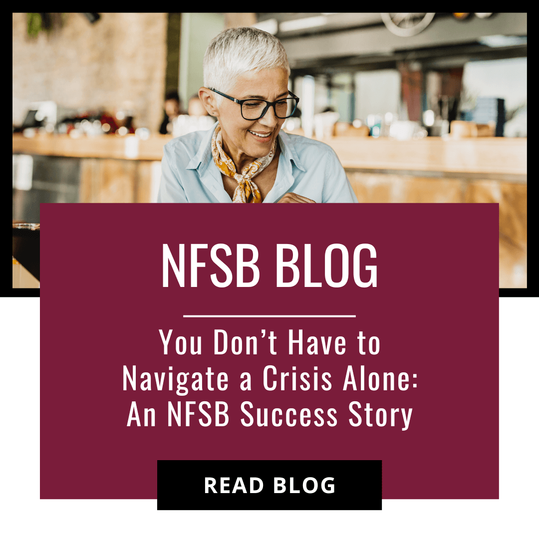 You Don’t Have to Navigate a Crisis Alone: An NFSB Success Story
