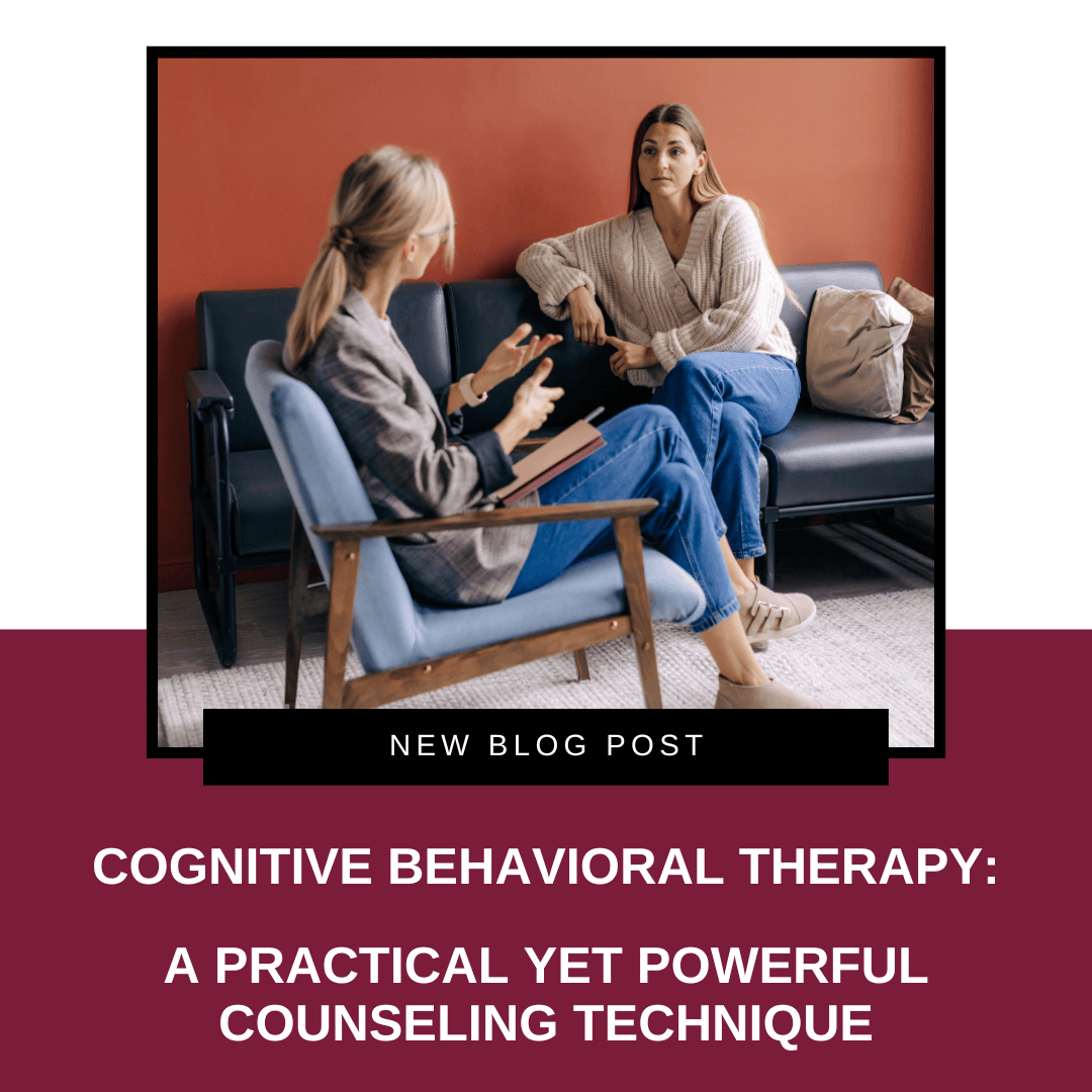 Cognitive Behavioral Therapy: A Practical Yet Powerful Counseling Technique