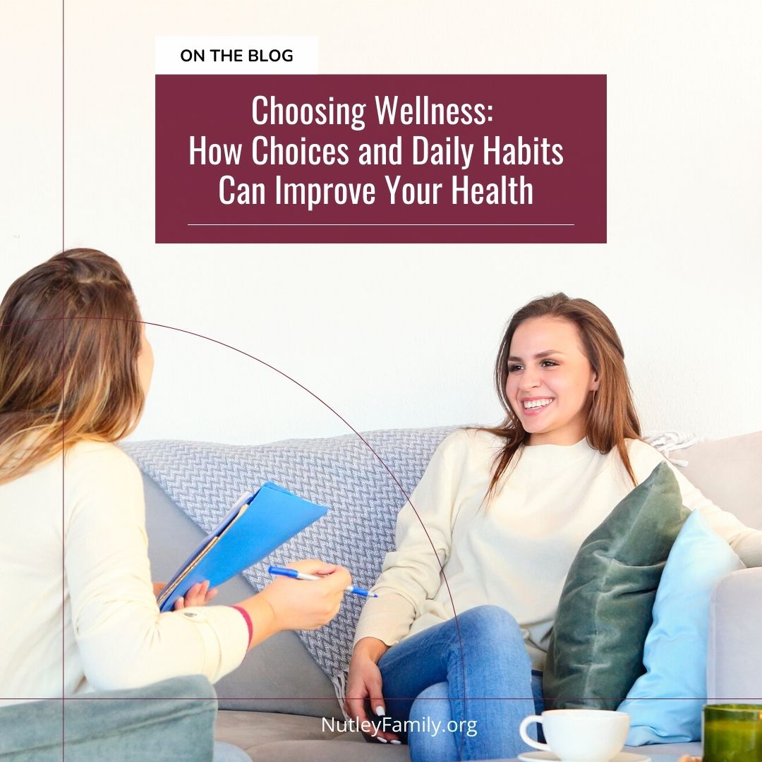 Choosing Wellness: How Choices and Daily Habits Can Improve Your Health