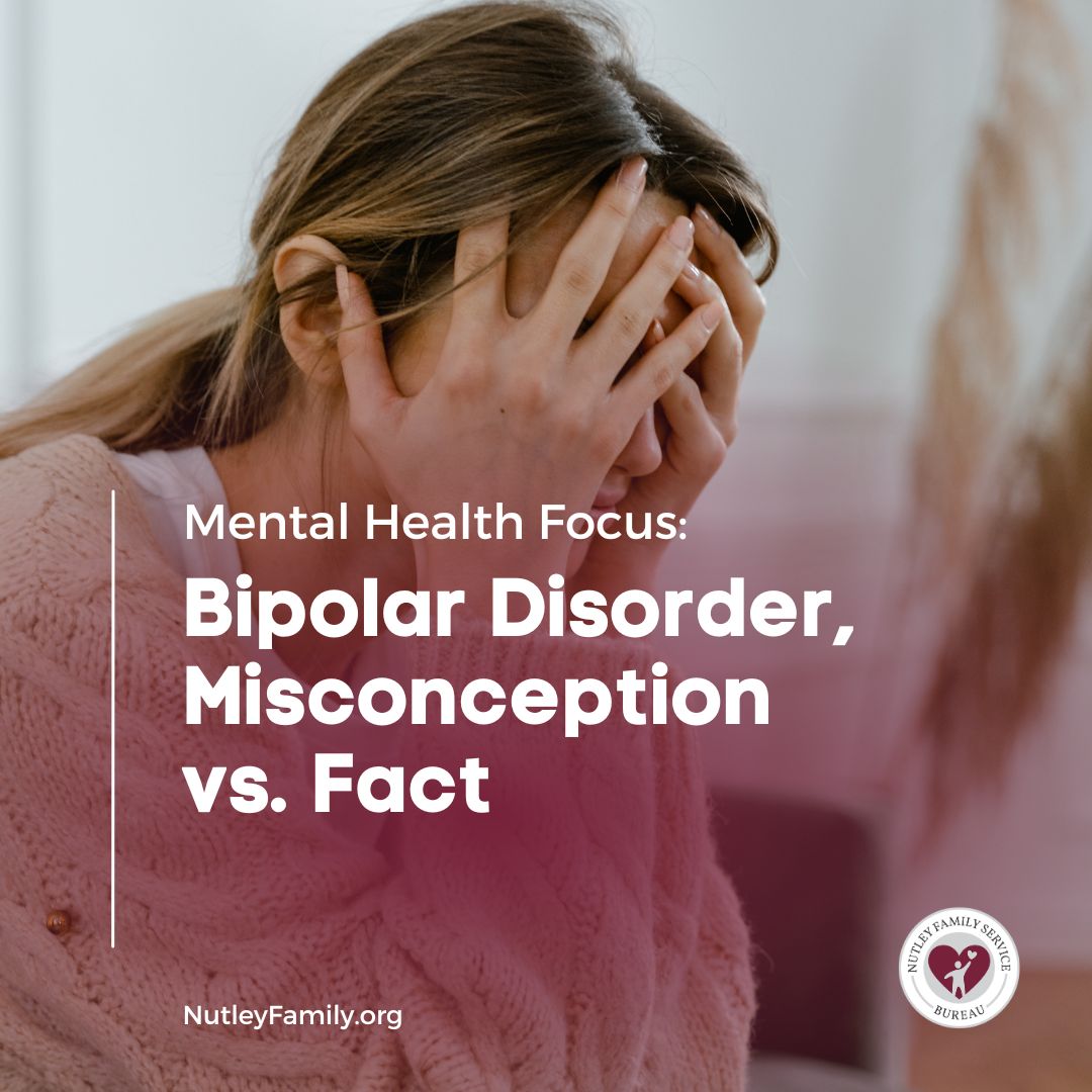 Mental Health Focus: Bipolar Disorder, Misconception vs. Fact