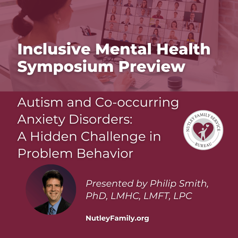 Inclusive Mental Health Symposium Preview – Autism and Co-occurring Anxiety Disorders: A Hidden Challenge in Problem Behavior, Presented by Philip Smith, PhD, LMHC, LMFT, LPC