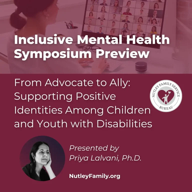 Inclusive Mental Health Symposium Preview – From Advocate to Ally: Supporting Positive Identities Among Children and Youth with Disabilities, Presented by Priya Lalvani, Ph.D.